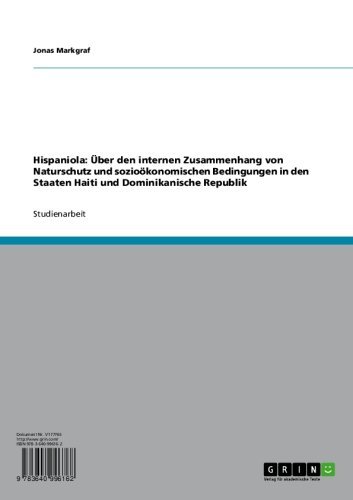 Hispaniola: Über den internen Zusammenhang von Naturschutz und sozioökonomischen Bedingungen in den Staaten Haiti und Dominikanische Republik (German Edition)