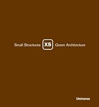 XS: Small Structures, Green Architecture