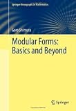Modular Forms: Basics and Beyond (Springer Monographs in Mathematics)