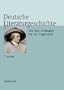 Deutsche Literaturgeschichte: Von den Anf�ngen bis zur Gegenwart