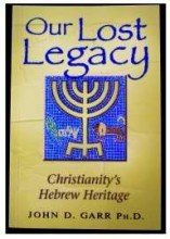 Our Lost Legacy: Christianity's Hebrew Heritage