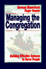 Managing the Congregation: Building Effective Systems to Serve People