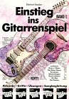 Produkt-Bild: Einstieg im Gitarrenspiel: Einstieg ins Gitarrenspiel, Bd.1: Akkorde - Griffe - &Uuml;bungen - Songbegleitung