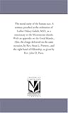 The moral unity of the human race. A sermon preached at the ordination of Luther Halsey Gulick, M.D., as a missionary to the Micronesian islands. With ... on the same occasion, by Rev. Swan L. Po
