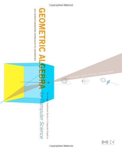 Textbook - Geometric Algebra for Computer Science (Revised Edition): An Object-Oriented Approach to Geometry (The Morgan Kaufmann Series in Computer Graphics)