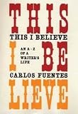 This I Believe: An A-Z of a Writer's Life