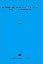 Biogeochemical Monitoring in Small Catchments: Refereed Papers from BIOGEOMON, the Symposium on Ecosystem Behaviour - Evaluation of Integrated ... Prague, Czech Republic, September 18-20, 1993