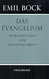 Das Evangelium: Betrachtungen zum Neuen Testament