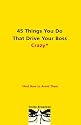 45 Things You Do That Drive Your Boss Crazy--And How to Avoid Them