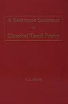 A Reference Grammar of Classical Tamil Poetry: 150 B.C.-Pre-Fifth/Sixth Century A.D (Memoirs of the American Philosophical Society)