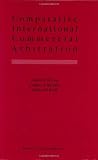 Comparative International Commercial Arbitration