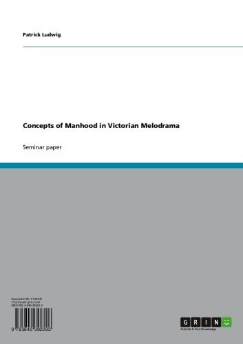 Concepts of Manhood in Victorian Melodrama