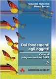 Dai fondamenti agli oggetti : corso di programmazione Java