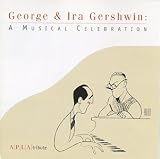George and Ira Gershwin: A Musical Celebration