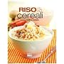 Riso & cereali. Zuppe, risotti e insalate 
