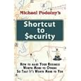 Michael Podolny's Shortcut to Security: How to Make Your Business Worth More to Others So That It's Worth More to You by Michael Podolny and Joel Eisenberg