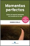 Momentos perfectos/ Perfect Moments: Como Mi Muerte Inminente Me Transformo La Vida
