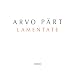 Arvo Part - Lamentate