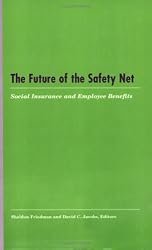 The Future of the Safety Net: Social Insurance and Employee Benefits (LERA Research Volumes)