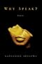Why Speak?: Poems