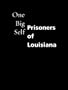 One Big Self: Prisoners of Louisiana