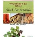 Das gro�e Buch der Collage. Kunst f�r Kreative