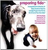 Preparing Fido: A Comprehensive Collection of Baby Sounds to Help You Lovingly Prepare Your Pet for the Arrival of Your New Baby