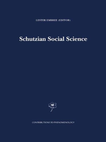 Schutzian Social Science (CONTRIBUTIONS TO PHENOMENOLOGY Volume 37)
