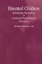 Haunted Children: Rethinking Medication of Common Psychological Disorders (S U N Y Series in Transpersonal and Humanistic Psychology)