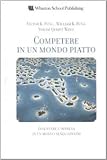 Competere in un mondo piatto. Inventare l impresa in un mondo senza confini