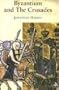 Byzantium and the Crusades (Crusader Worlds)