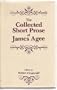 Collected Short Prose of James Agee