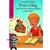 Frau Ulkig oder Wie man Hausaufgaben richtig macht