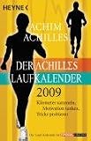 Der Achilles-Laufkalender 2009: Kilometer sammeln, Motivation tanken, Tricks probieren