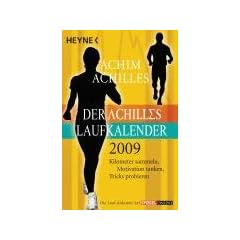 Der Achilles-Laufkalender 2009: Kilometer sammeln, Motivation tanken, Tricks probieren
