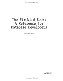 The Firebird Book: A Reference for Database Developers