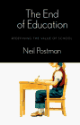 The End of Education: Redefining the Value of School