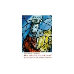 Die Chagall-Fenster zu Sankt Stephan in Mainz, 4 B�nde, Band 3, Herr, mein Gott, wie gro� bist du! Die seitlichen Fenster