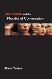 Jane Austen and the Morality of Conversation (Anthem Nineteenth-Century Studies)