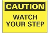 Safety Signs - Caution Watch Your Step - Vinyl 10H X 14W