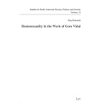 Homosexuality in the Work of Gore Vidal (Studies in North American History, Politics and Society) book cover
