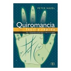 Quiromancia Facil y Rapida: Un Tratado Para Aprender A Leer Con Rapidez y Facilidad la Palma de la Mano = Palmistry. Quick & Easy