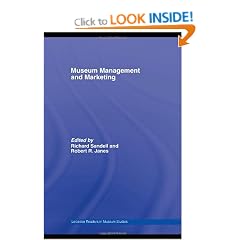 Museum Management and Marketing: 1 (Leicester Readers in Museum Studies)