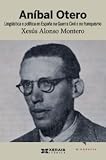 Aníbal Otero : lingüistica e política en España na Guerra Civil e no franquismo