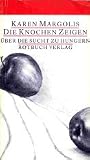 Die Knochen zeigen - &Uuml;ber die Sucht zu hungern - Karen Margolis