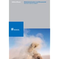 Wetterkatastrophen und Klimawandel. Sind wir noch zu retten? (Gebundene Ausgabe)