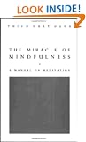 The Miracle of Mindfulness: The classic guide to meditation by the world's most revered master