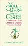 You Could Feel Good: A Self-Esteem Guide : Growing and Changing into Your True Self