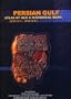 Persian Gulf: Atlas Of Old & Historical Maps (3000 B.C. - 2000 A.D.), volumes 1 and 2