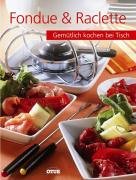 Cover image : Fondue & Raclette. Gemuetlich kochen bei Tisch